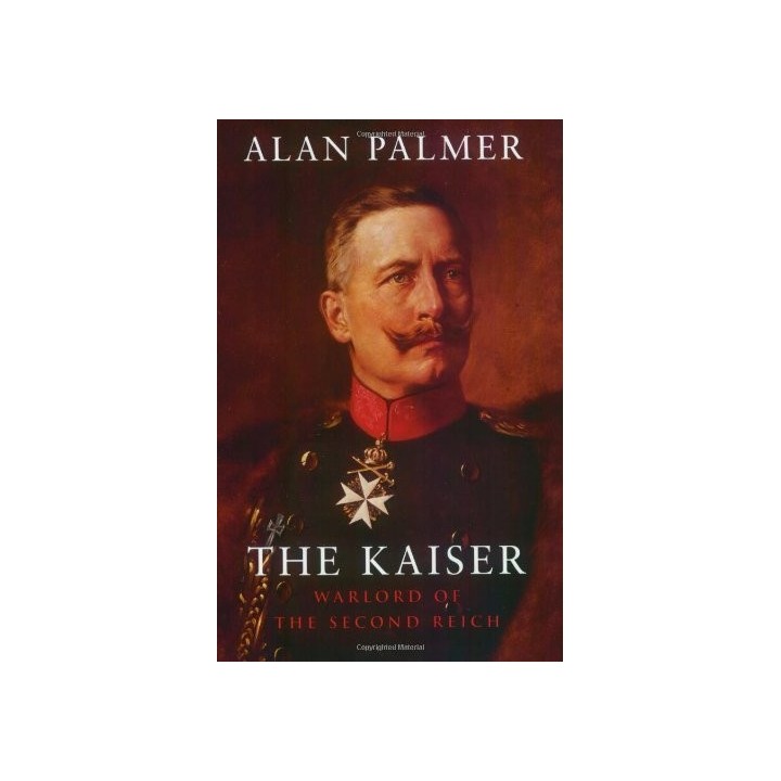 The Kaiser. Warlord of the Second Reich