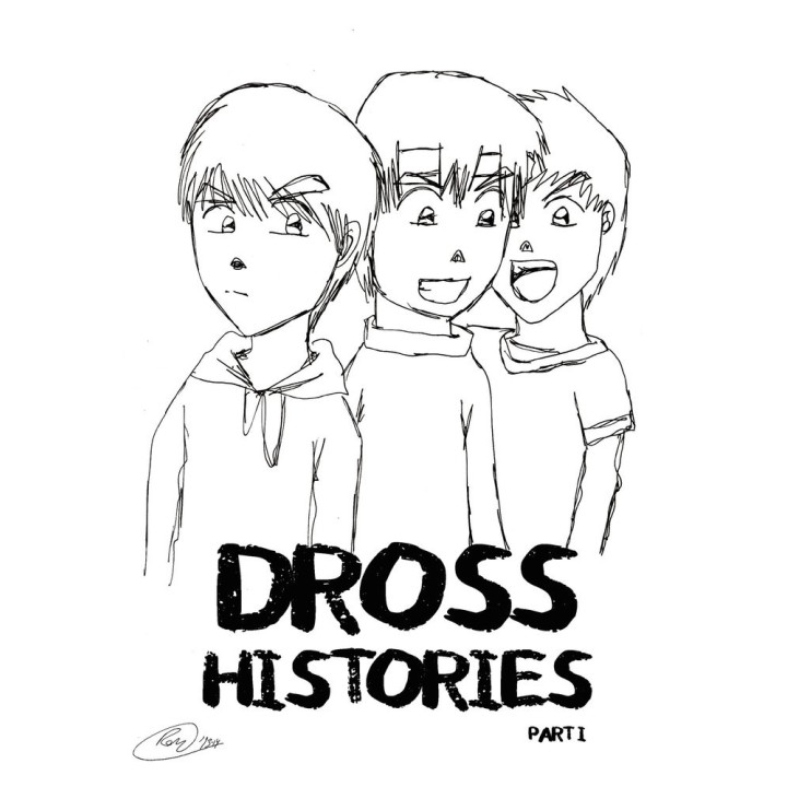 DROSS HISTORIES