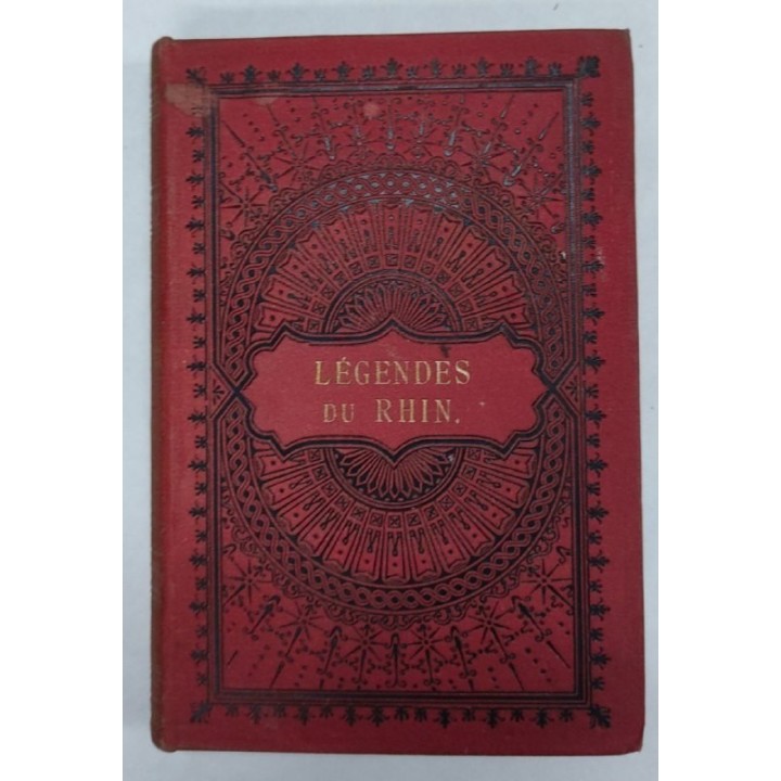 LEGENDES DU RHIN. SAGAS RHENANES ou Recueil des plus interessantes traditions du rhin