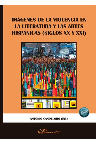 IMAGENES DE LA VIOLENCIA EN LA LITERATURA Y LAS ARTES HISPA