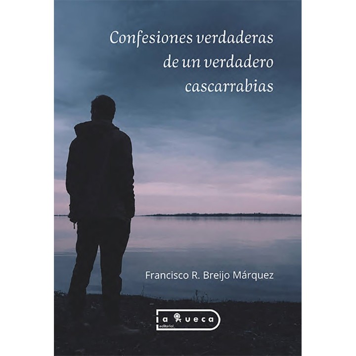 CONFESIONES VERDADERAS DE UN VERDADERO CASCARRABIAS
