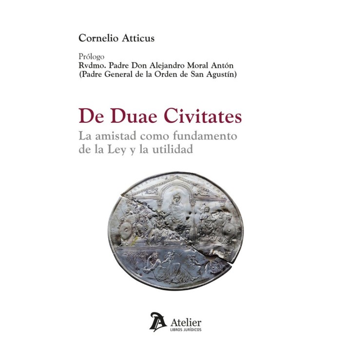 DE DUAE CIVITATES LA AMISTAD COMO FUNDAMENTO DE LA LEY Y LA