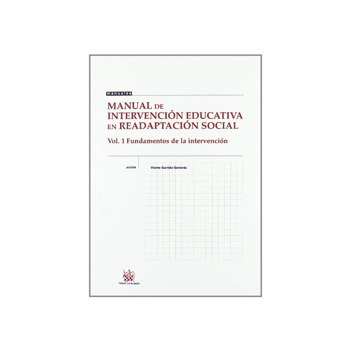 MANUAL DE INTERVENCIÓN EDUCATIVA EN READAPTACIÓN SOCIAL VOL.1 FUNDAMENTOS DE LA INTERVENCIÓN.