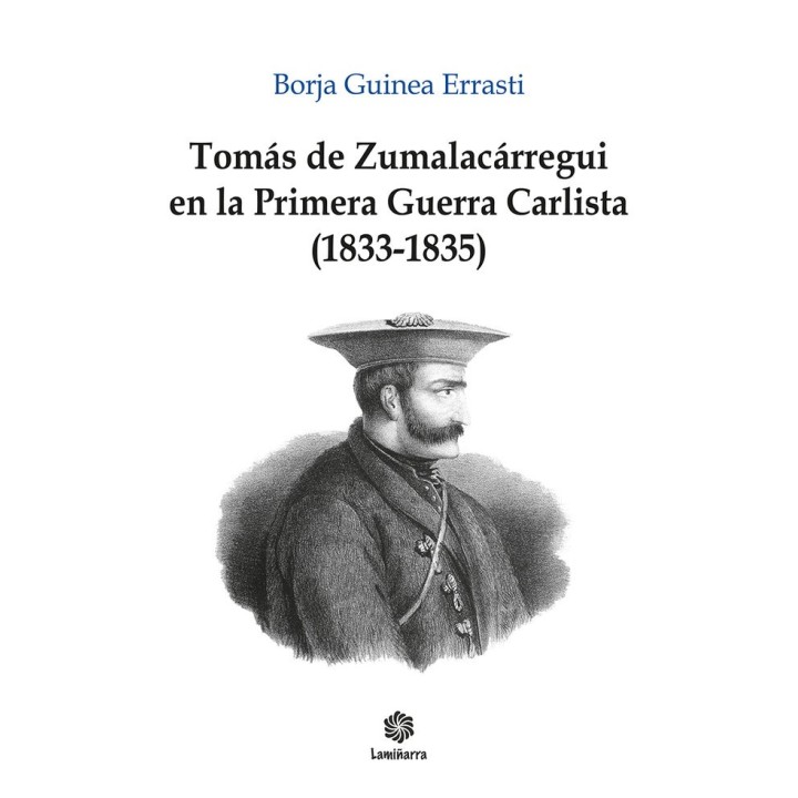 TOMAS ZUMALACARREGUI Y LA PRIMERA GUERRA CARLISTA 1833 1835