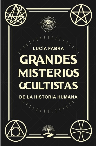 GRANDES MISTERIOS OCULTISTAS DE LA HISTORIA HUMANA