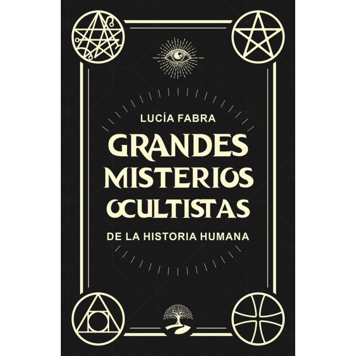 GRANDES MISTERIOS OCULTISTAS DE LA HISTORIA HUMANA