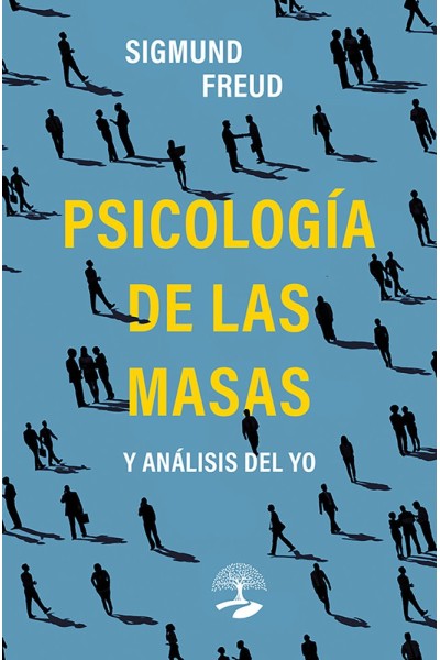 PSICOLOGIA DE LAS MASAS O ANALISIS DEL YO