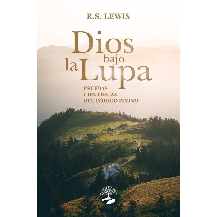 DIOS BAJO LA LUPA PRUEBAS CIENTIFICAS DEL CODIGO DIVINO