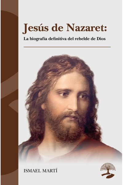 JESUS DE NAZARET LA BIOGRAFIA DEFINITIVA DEL REBELDE DE DIO