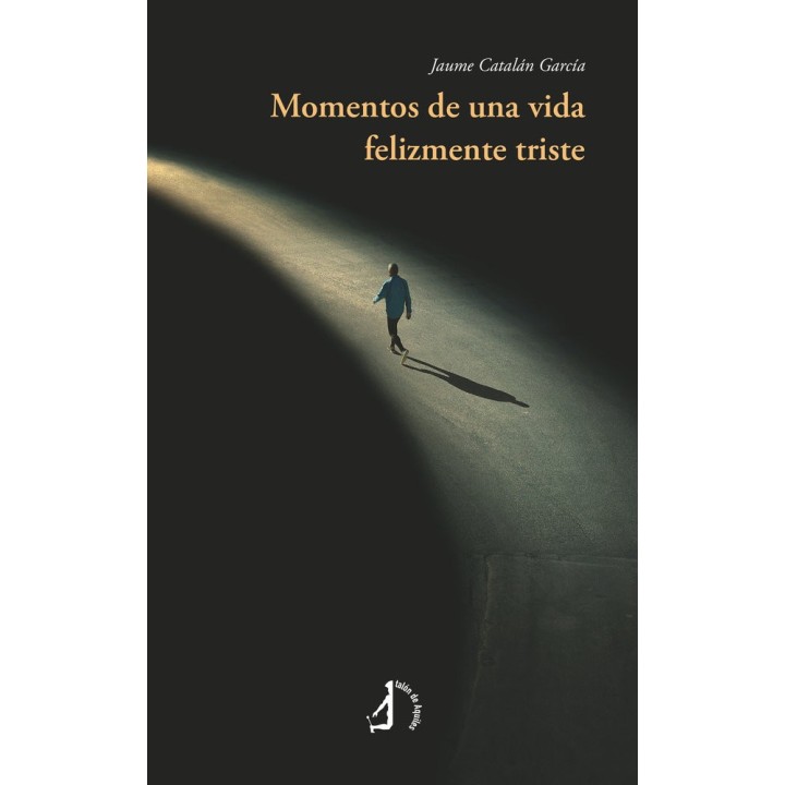 MOMENTOS DE UNA VIDA FELIZMENTE TRISTE