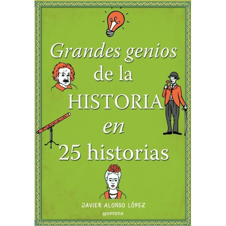 GRANDES GENIOS DE LA HISTORIA EN 25 HISTORIAS