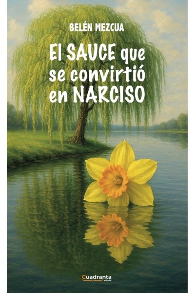 EL SAUCE QUE SE CONVIRTIO EN NARCISO