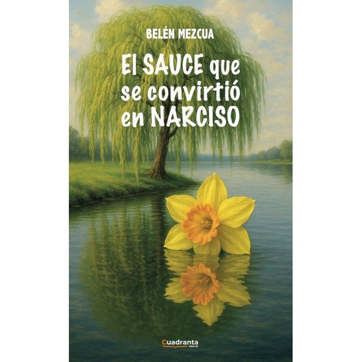 EL SAUCE QUE SE CONVIRTIO EN NARCISO