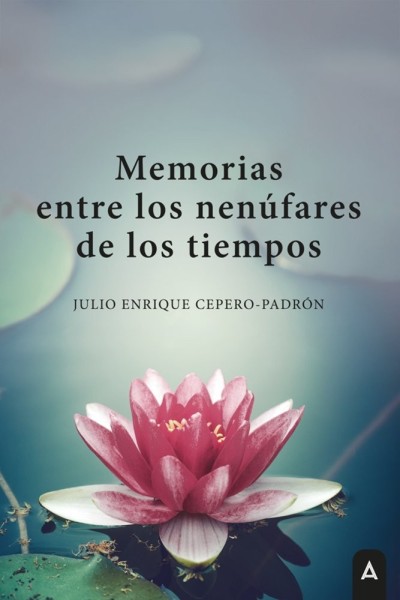 MEMORIAS ENTRE LOS NENUFARES DE LOS TIEMPOS
