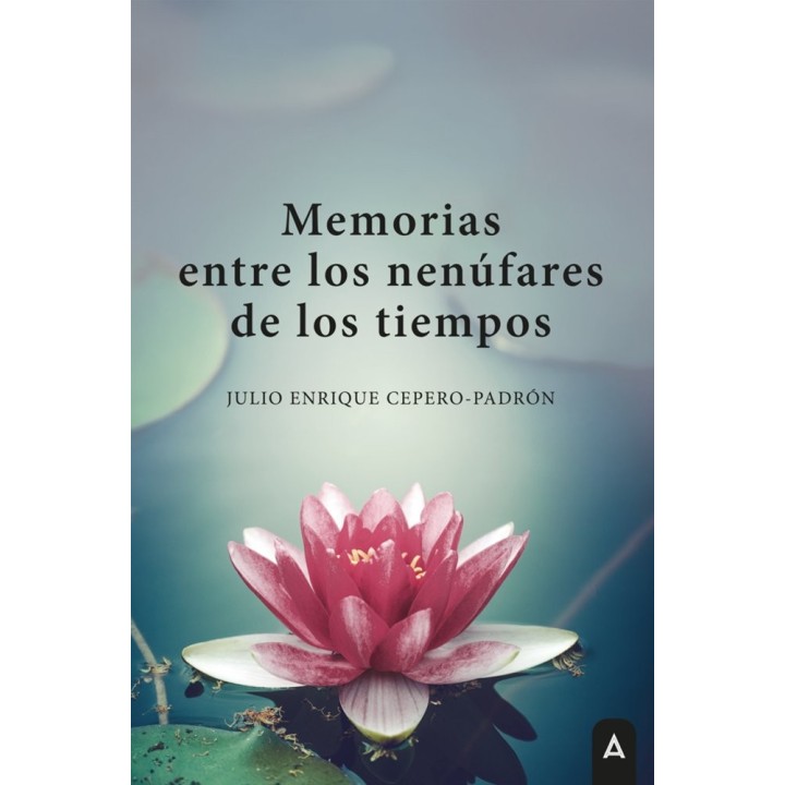 MEMORIAS ENTRE LOS NENUFARES DE LOS TIEMPOS