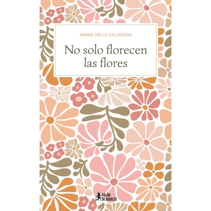 NO SOLO FLORECEN LAS FLORES