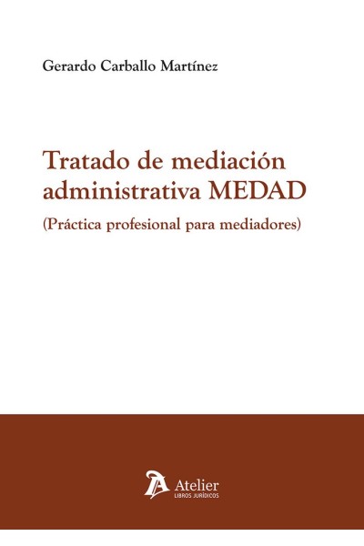 TRATADO DE MEDIACION ADMINISTRATIVA MEDAD PRACTICA PROFESIO