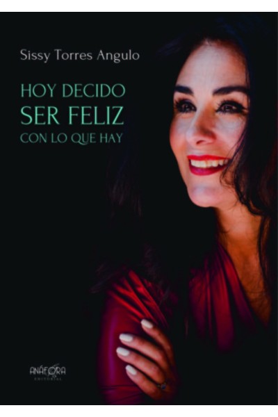 HOY DECIDO SER FELIZ CON LO QUE HAY