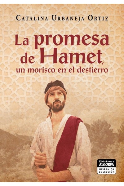 LA PROMESA DE HAMET UN MORISCO EN EL DESTIERRO