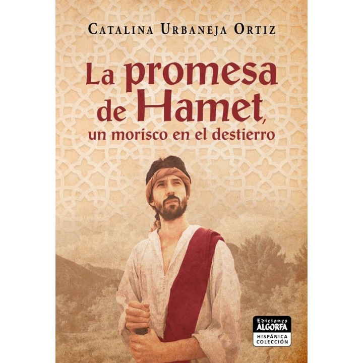 LA PROMESA DE HAMET UN MORISCO EN EL DESTIERRO