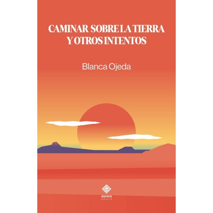 CAMINAR SOBRE LA TIERRA Y OTROS INTENTOS