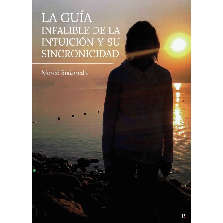 LA GUIA INFALIBLE DE LA INTUICION Y SU SINCRONICIDAD