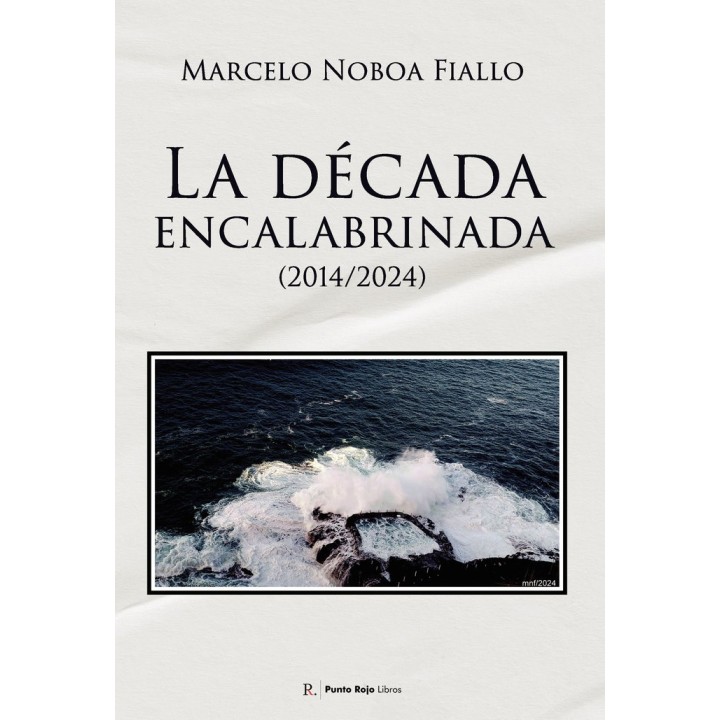 LA DECADA ENCALABRINADA 2014 2024