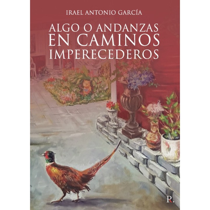 ALGO O ANDANZAS EN CAMINOS IMPERECEDEROS