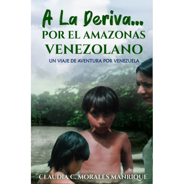 A LA DERIVA... POR EL AMAZONAS VENEZOLANO.