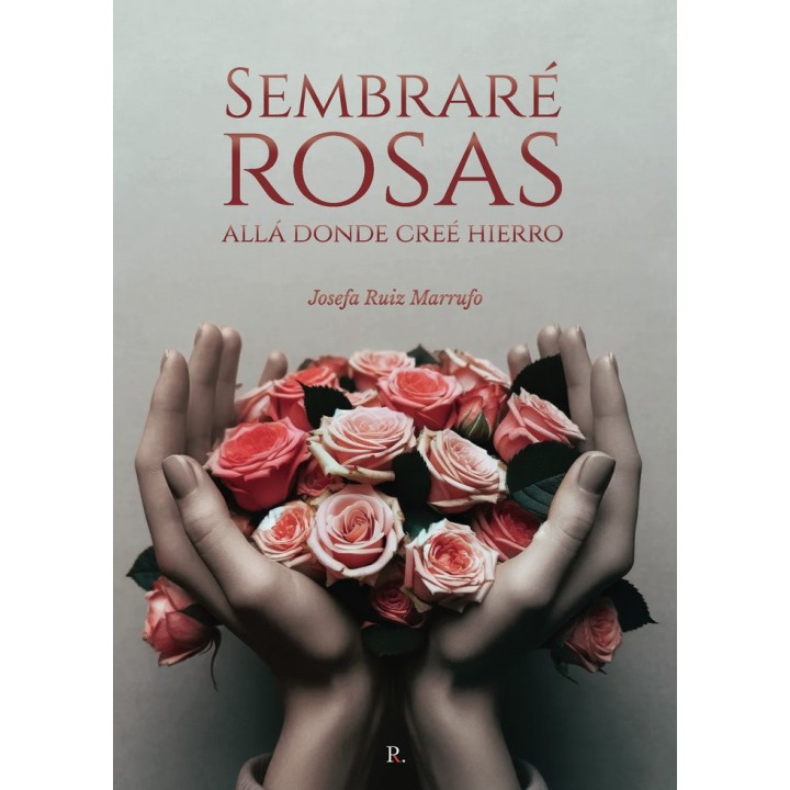 SEMBRARE ROSAS ALLA DONDE CREE HIERRO