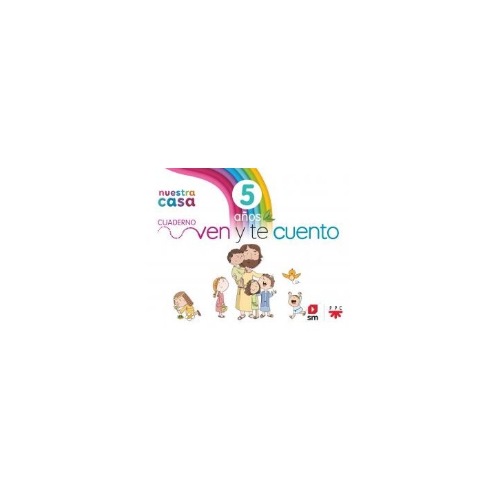 Religion catolica. 5 anos. nuestra casa. ven y te cuento.infantil.3er curso