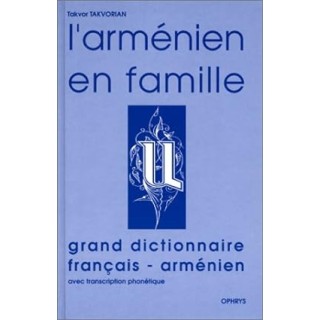 L'arménien en famille. Grand Dictionnaire Français - Armenien avec transcription phonetique