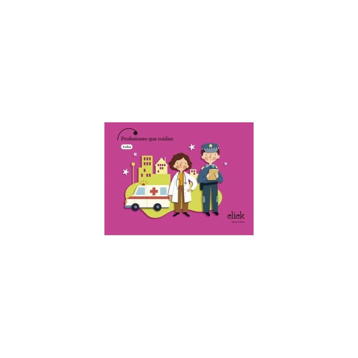 Proyecto click - 4 anos : profesiones que cuidaninfantil.2ocurso