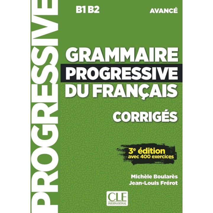 GRAMMAIRE PROGRESSIVE DU FRANCÇAI- NIVEAU AVANCE CORRIGES