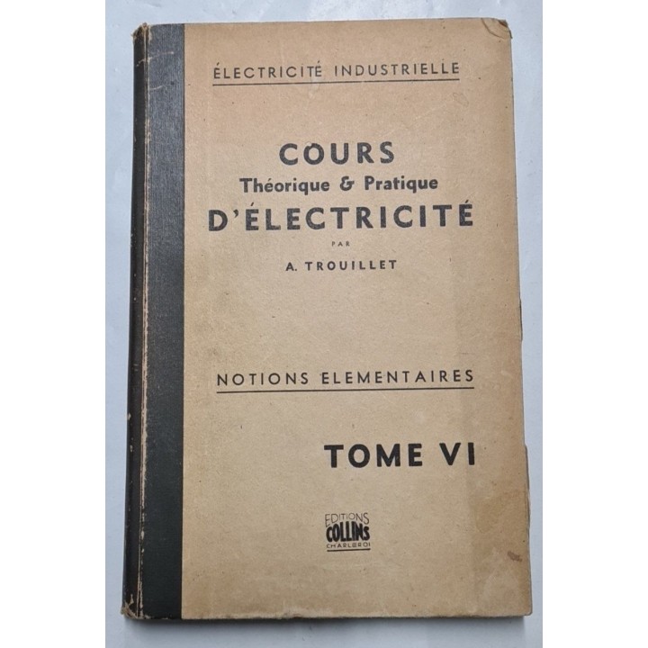 COURS THÉORIQUE AND PRATIQUE D'ELECTRICITÉ. TOME VI.