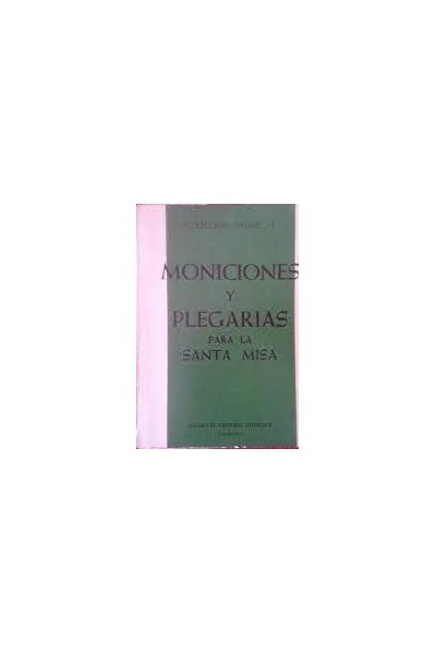 MONICIONES Y PLEGARIAS PARA LA SANTA MISA