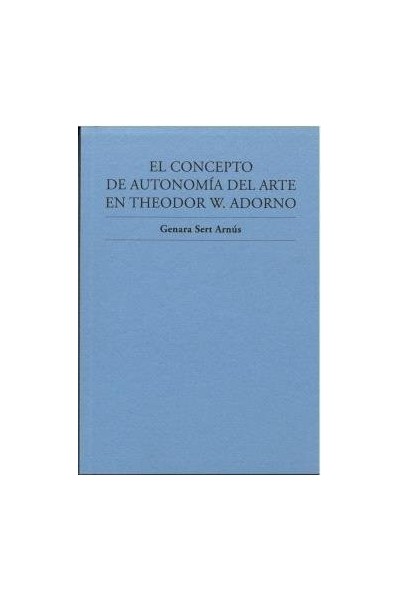 EL CONCEPTO DE AUTONOMIA DEL ARTE EN THEODOR W ADORNO