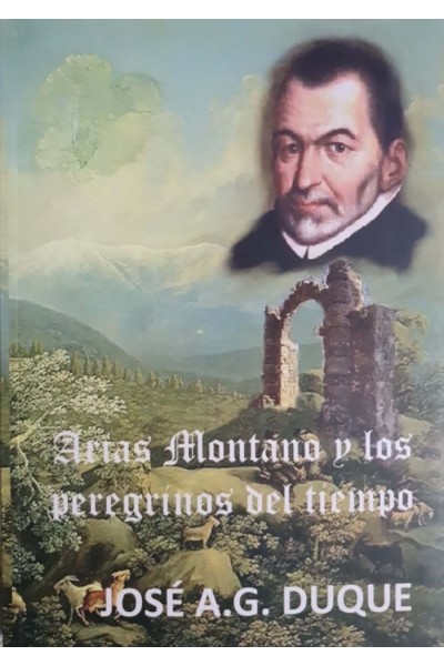 ARIAS MONTANO Y LOS PEREGRINOS DEL TIEMPO