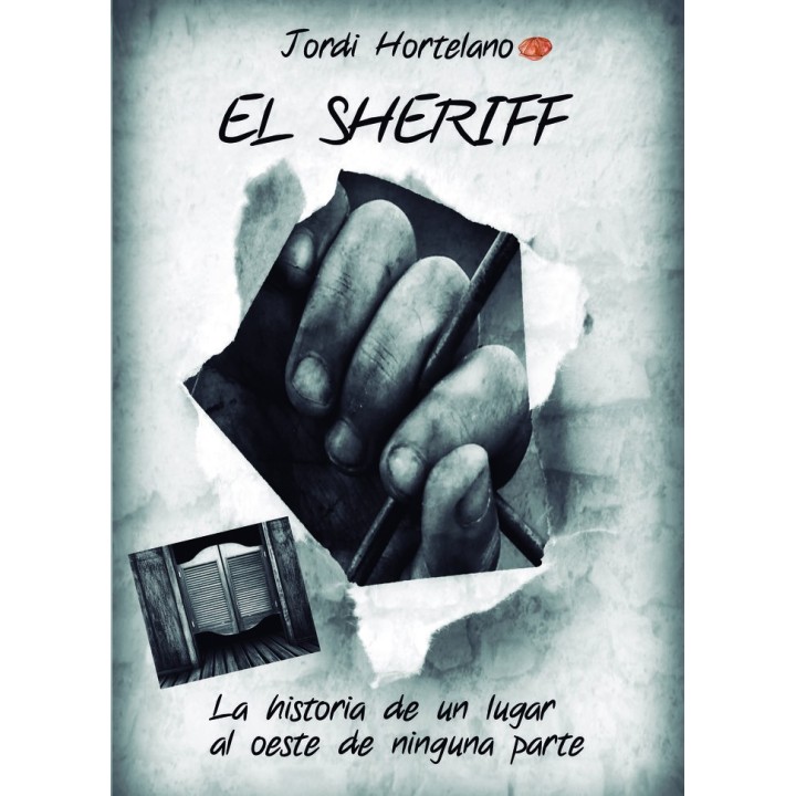 EL SHERIFF. LA HISTORIA DE UN LUGAR AL OESTE DE NINGUNA CTA