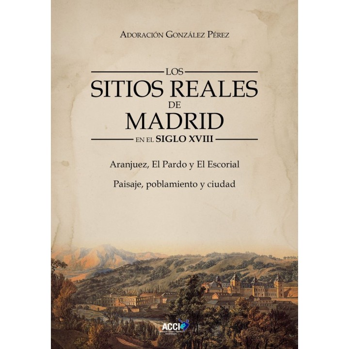 LOS SITIOS REALES DE MADRID EN EL SIGLO XVIII