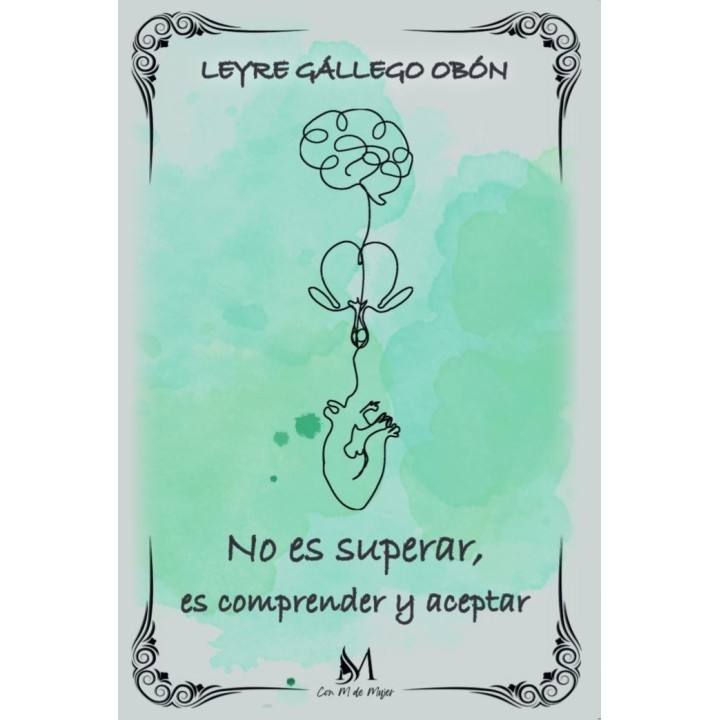 NO ES SUPERAR ES COMPRENDER Y ACEPTAR