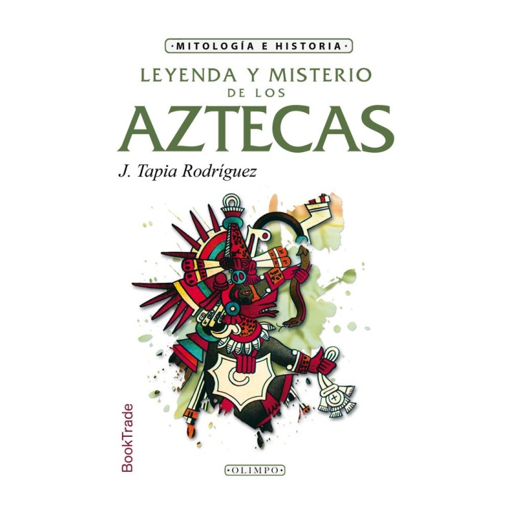 LEYENDA Y MISTERIO DE LOS AZTECAS
