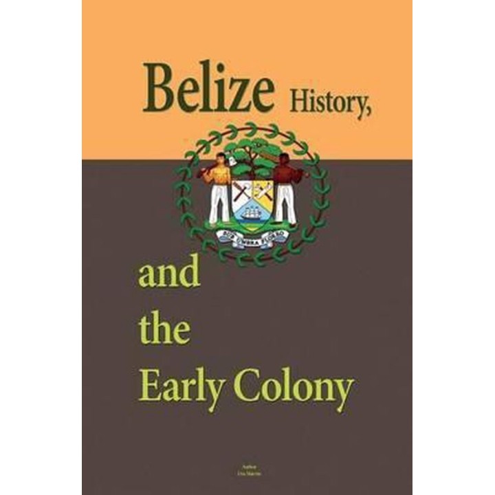Belize History, and the Early Colony