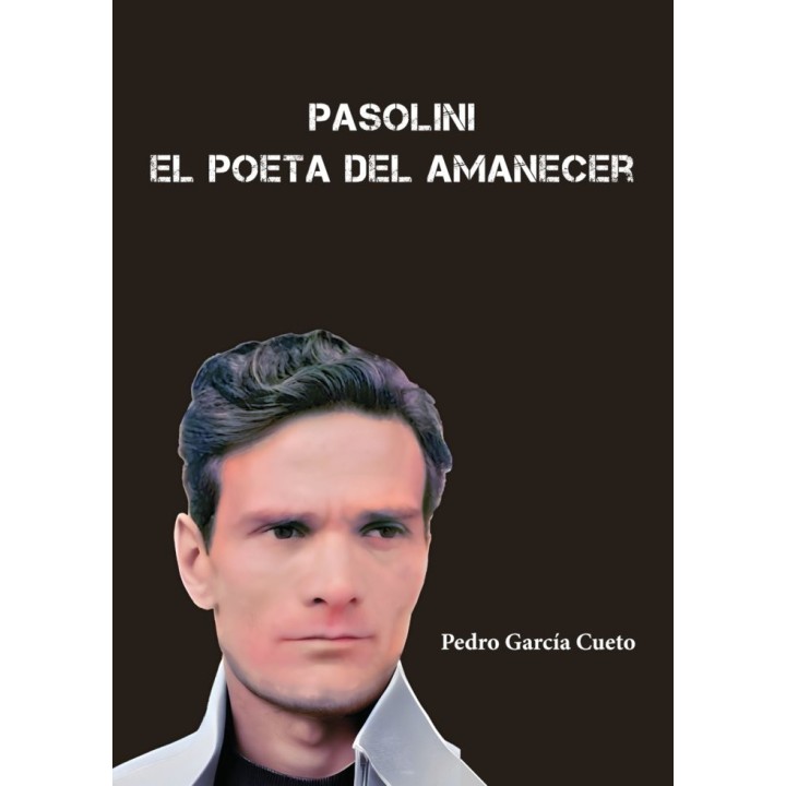PASOLINI EL POETA DEL AMANECER