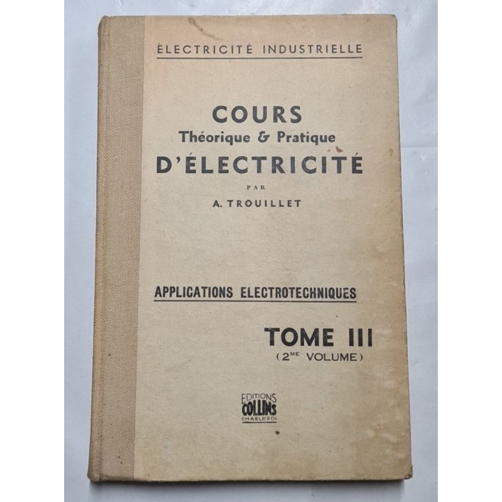 COURS THÉORIQUE PRATIQUE D'ÉLECTRICITÉ. TOME III.