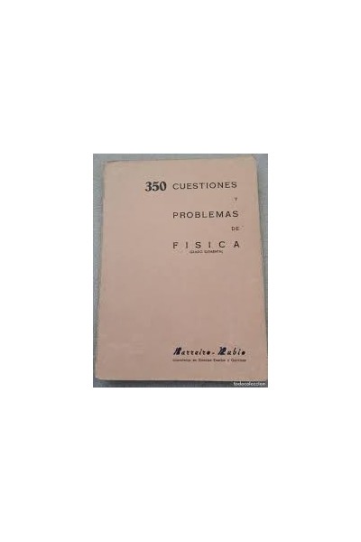 350 CUESTIONES Y PROBLEMAS DE FISICA. GRADO ELEMENTAL.