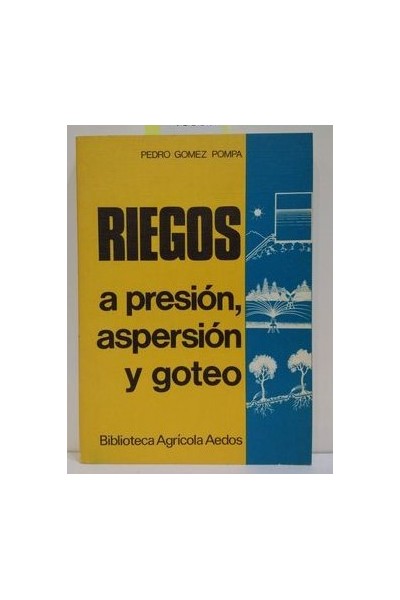 RIEGOS A PRESIÓN, ASPERSIÓN Y GOTEO.