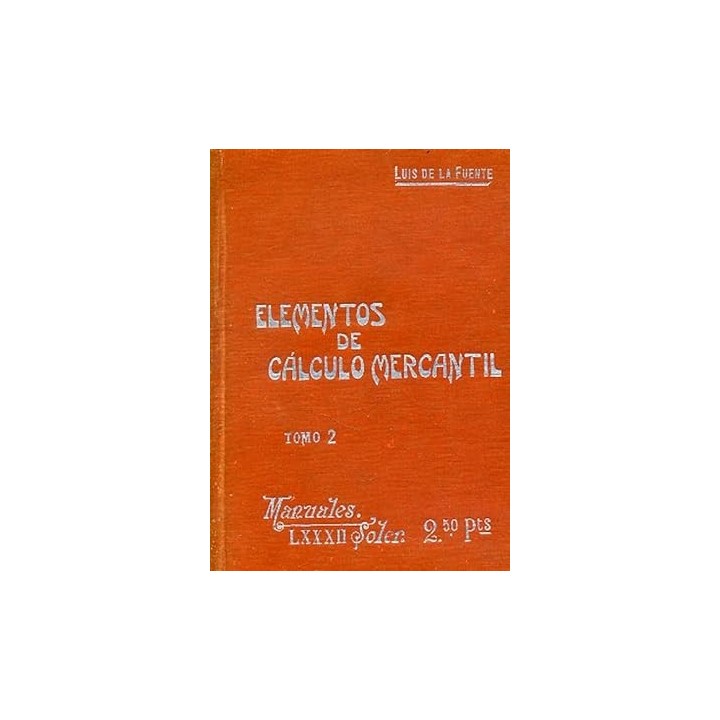 ELEMENTOS DE CÁLCULO MERCANTIL. Tomo 2. [Manuales Soler 82 (LXXXII)].