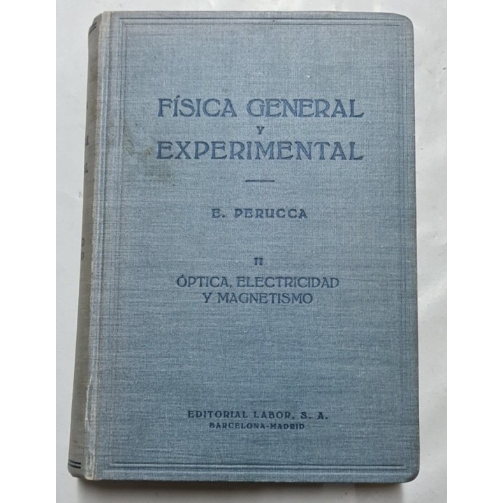 FISICA GENERAL Y EXPERIMENTAL (II). ÓPTICA, ELECTRICIDAD Y MAGNETISMO.