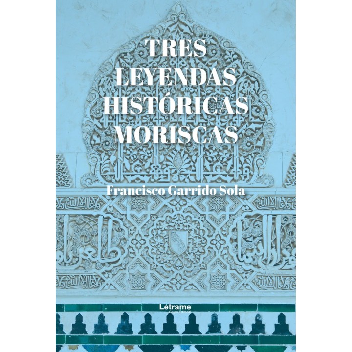 TRES LEYENDAS HISTORICAS MORISCAS